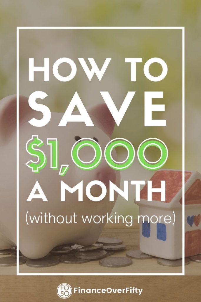 How To Save 1000 A Month Without Working More Finance Over Fifty 1910